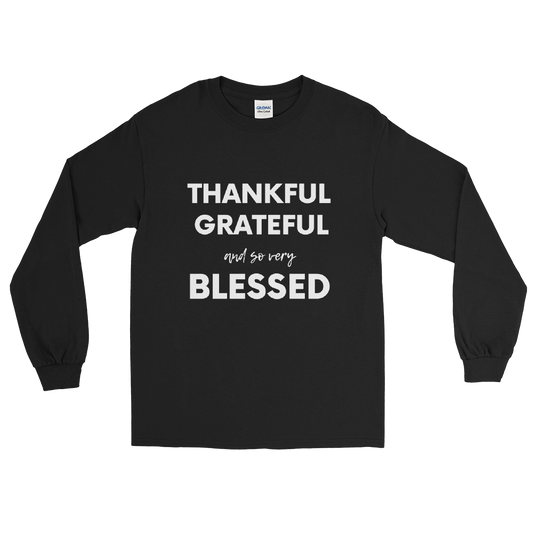Thankful Grateful and so very Blessed Long Sleeve Shirt