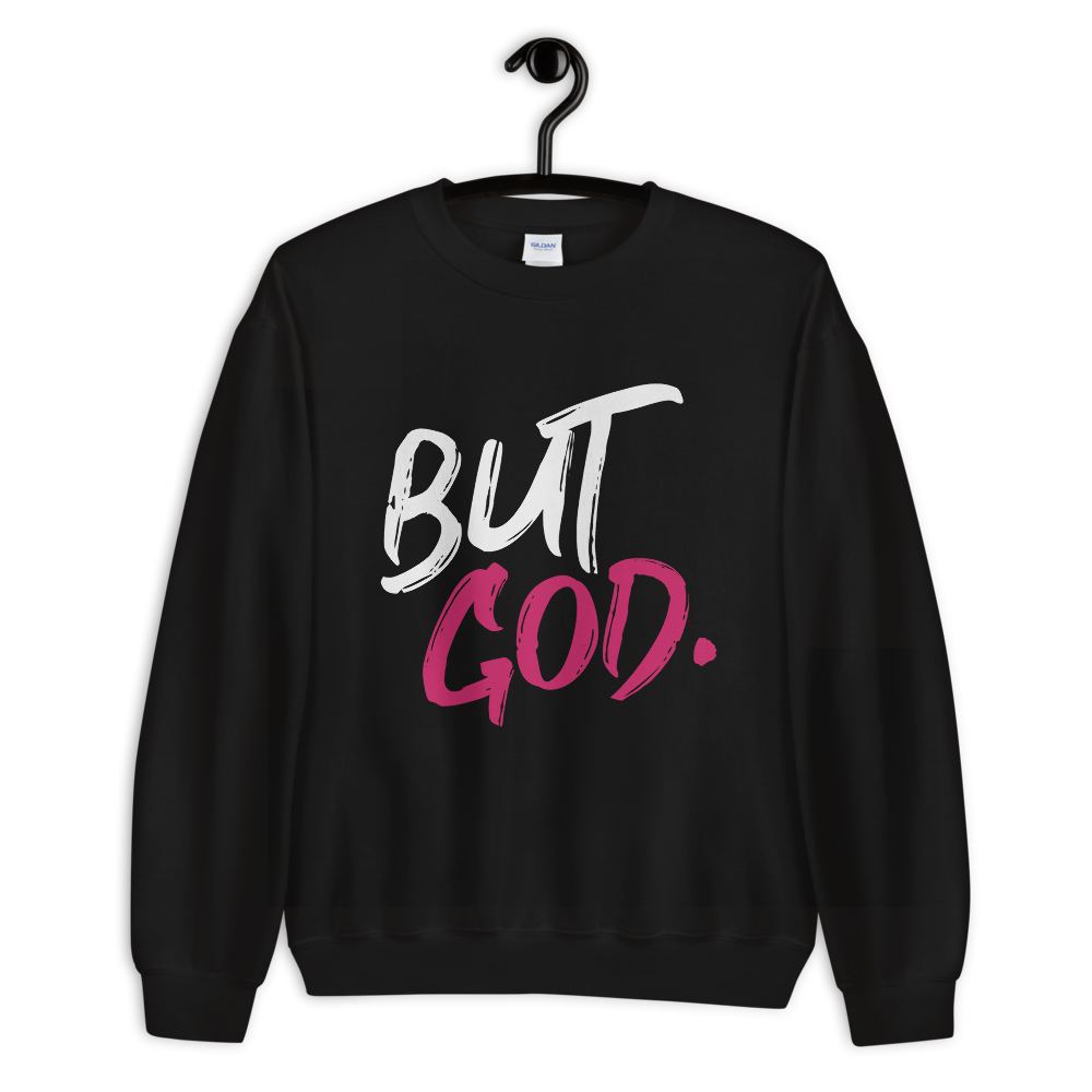 But God. Unisex Sweatshirt-Pink
