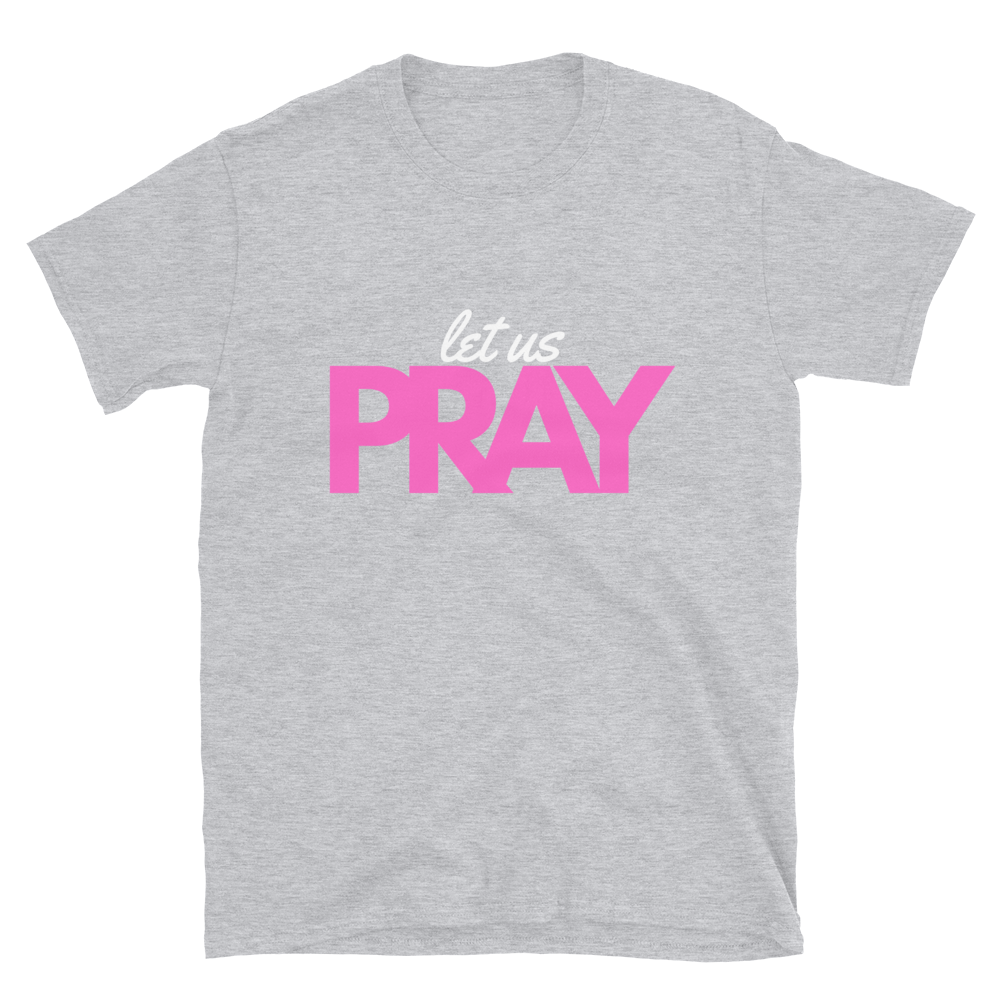 Let Us Pray Short-Sleeve Unisex T-Shirt Grey and Pink