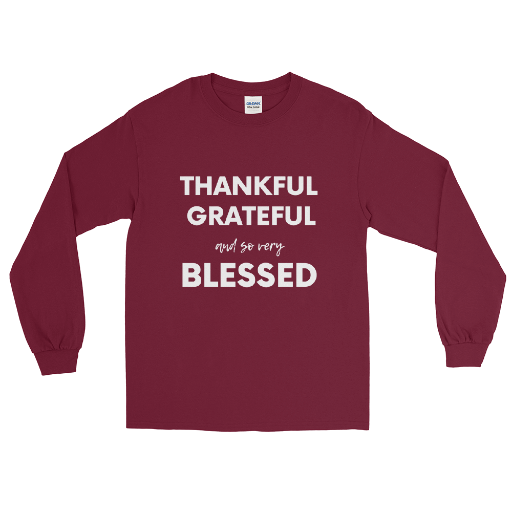 Thankful Grateful and so very Blessed Long Sleeve Shirt