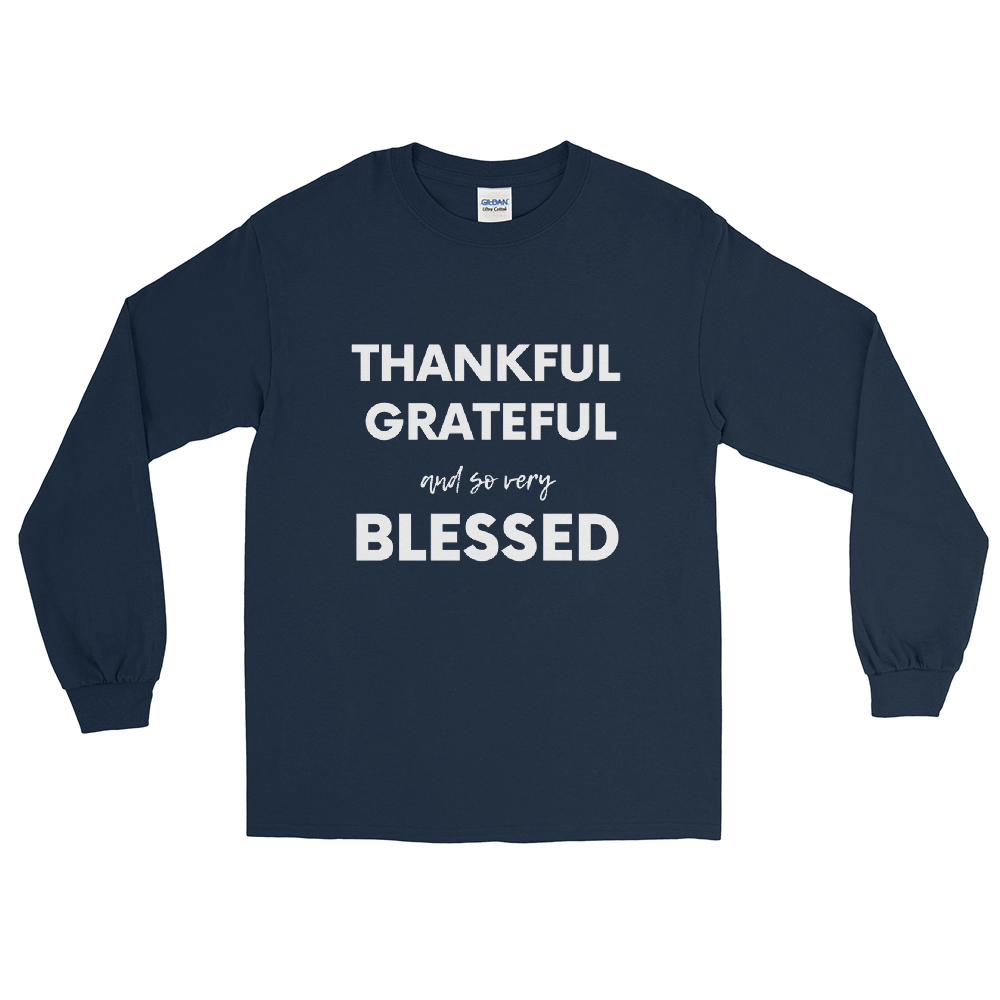 Thankful Grateful and so very Blessed Long Sleeve Shirt