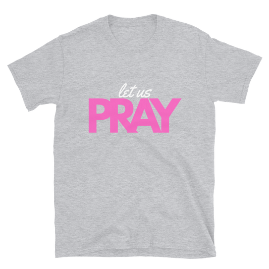 Let Us Pray Short-Sleeve Unisex T-Shirt Grey and Pink