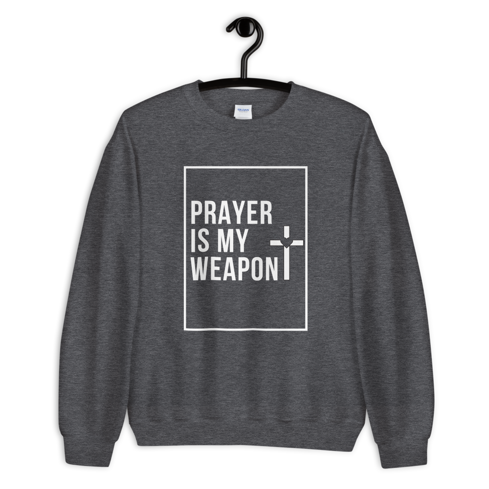 Prayer is my Weapon Unisex Sweatshirt